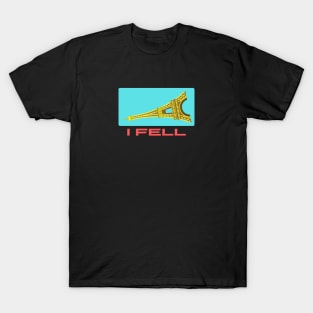 I Fell | Funny Eiffel Pun T-Shirt